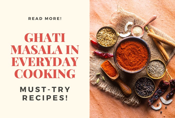 Ghati Masala in Everyday Cooking: Must-Try Recipes!