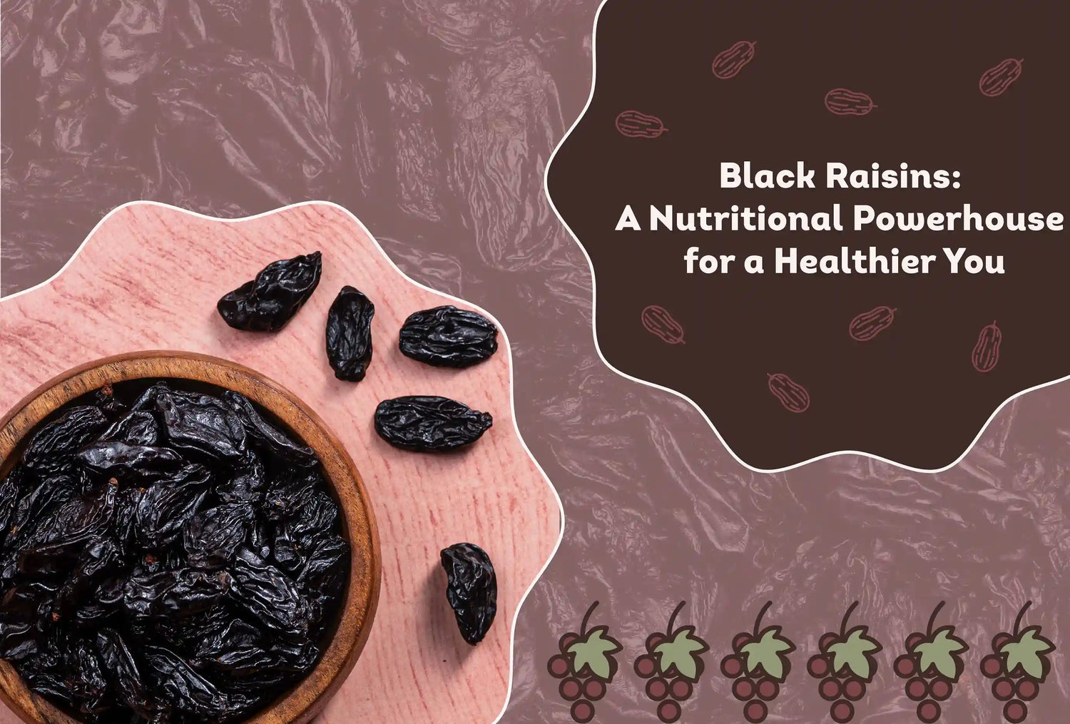 Black Raisins: A Nutritional Powerhouse for a Healthier You