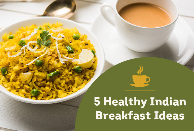5 Healthy Indian Breakfast Ideas