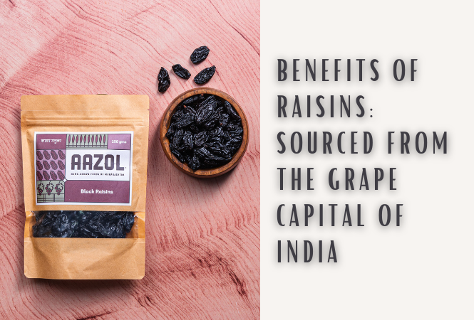 Benefits of Raisins: Sourced from the Grape Capital of India
