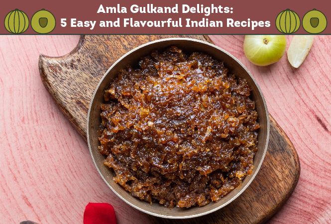 5 Must-Try Recipes Incorporating Amla Gulkand