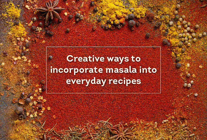 Creative ways to incorporate masala into everyday recipes
