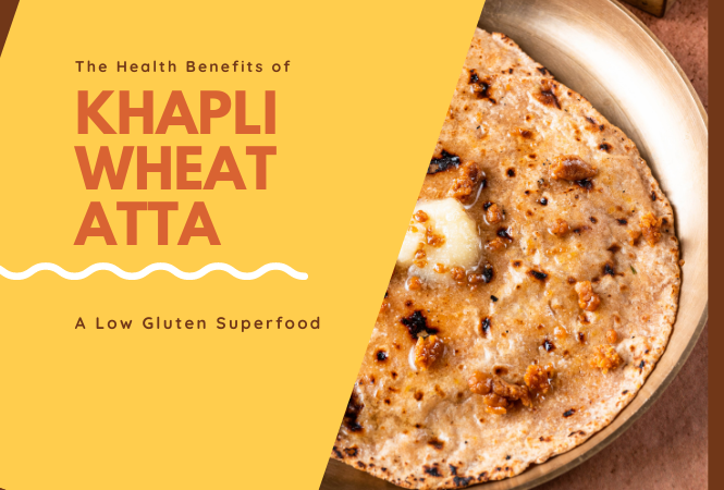 The Health Benefits of Khapli Wheat Atta: A Low Gluten Superfood