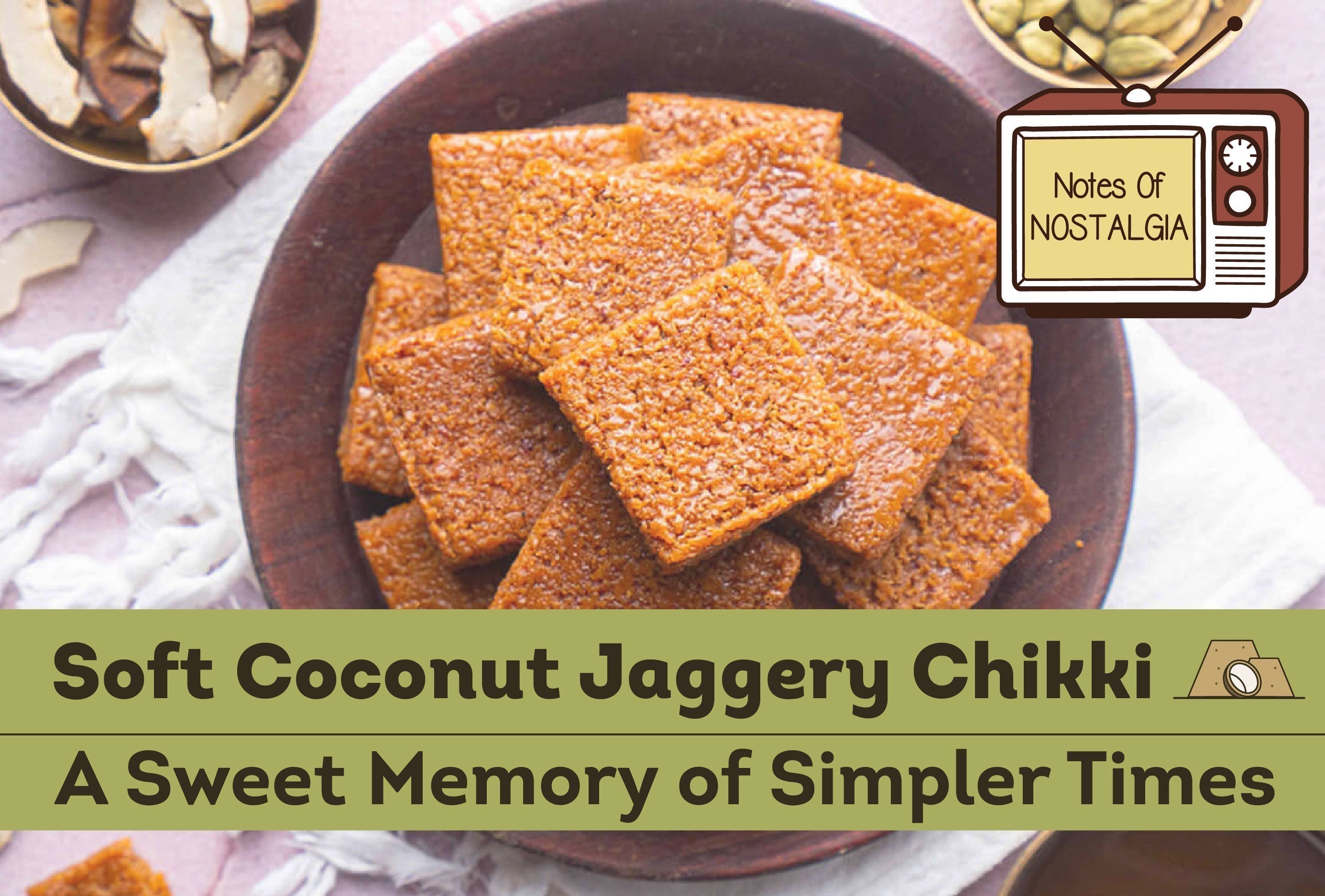 Soft Coconut Jaggery Chikki: A Sweet Memory of Simpler Times