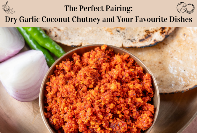 Dry Garlic Coconut Chutney and Your Favourite Dishes