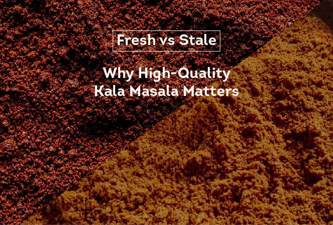 Fresh vs. Stale: Why High-Quality Kala Masala Matters