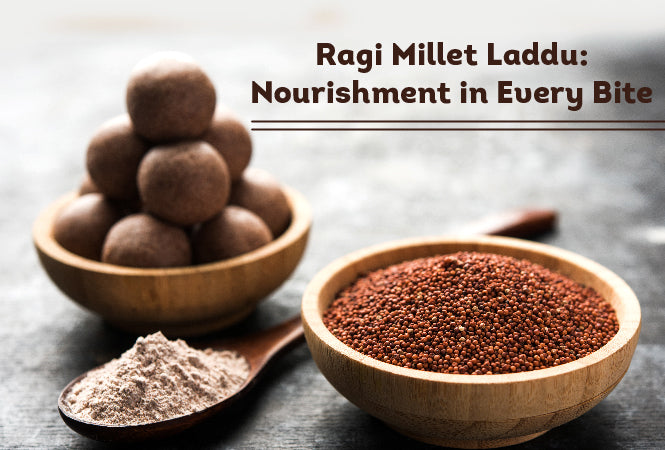 Ragi Millet Laddu: Nourishment in Every Bite
