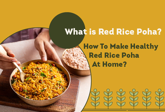 What is Red Poha? How To Make Healthy Red Rice Poha At Home?