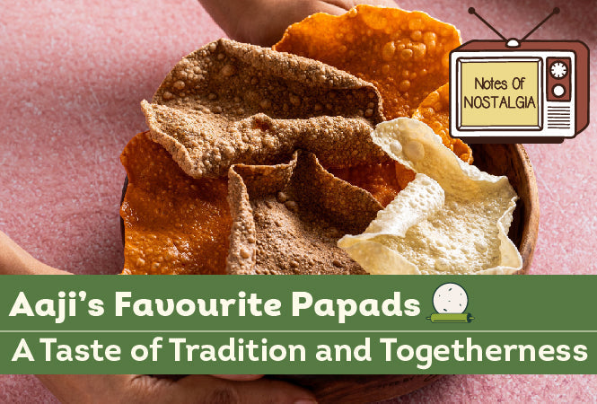 Aaji’s Favourite Papads: A Taste of Tradition and Togetherness